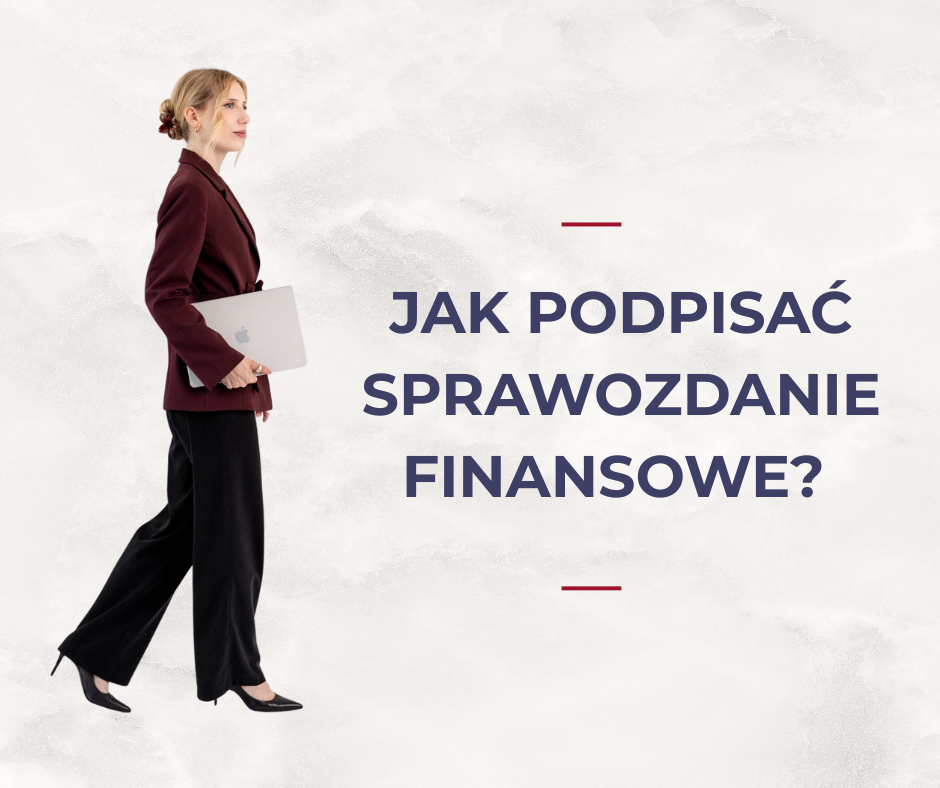 Jak podpisać sprawozdanie finansowe w 2025 roku ?