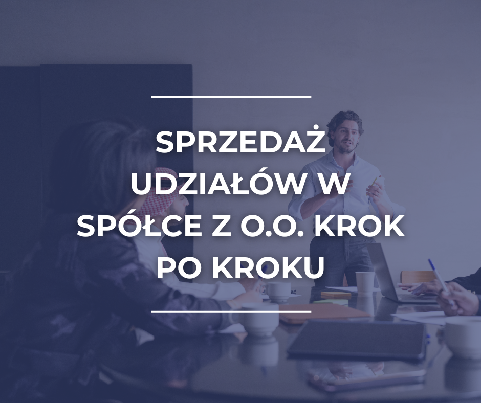 Sprzedaż udziałów w spółce z o.o. krok po kroku